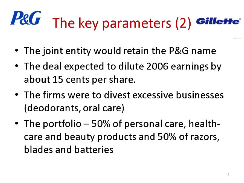 The key parameters (2) The joint entity would retain the P&G name The deal